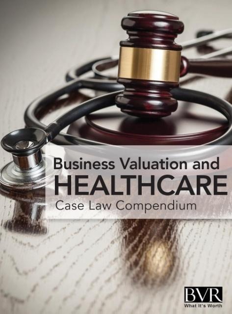 BVRs Business Valaution and Healthcare Case Law Compendium
