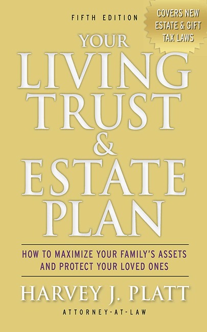 Your Living Trust & Estate Plan: How to Maximize Your Familys Assets and Protect Your Loved Ones, Fifth Edition