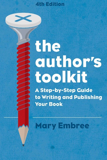 The Authors Toolkit: A Step-By-Step Guide to Writing and Publishing Your Book