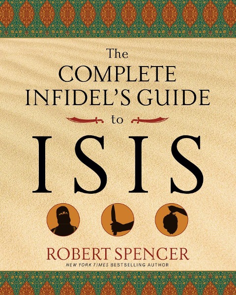 The Complete Infidels Guide to ISIS