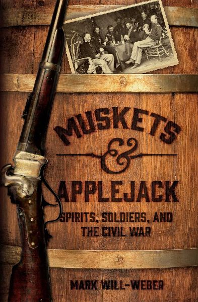 Muskets and Applejack: Spirits, Soldiers, and the Civil War