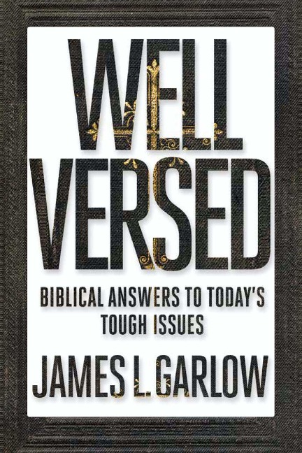 Well Versed: Biblical Answers to Todays Tough Issues