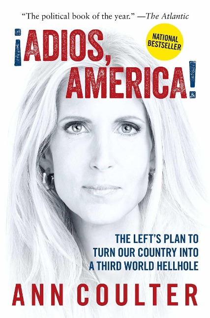 Adios, America: The Lefts Plan to Turn Our Country Into a Third World Hellhole