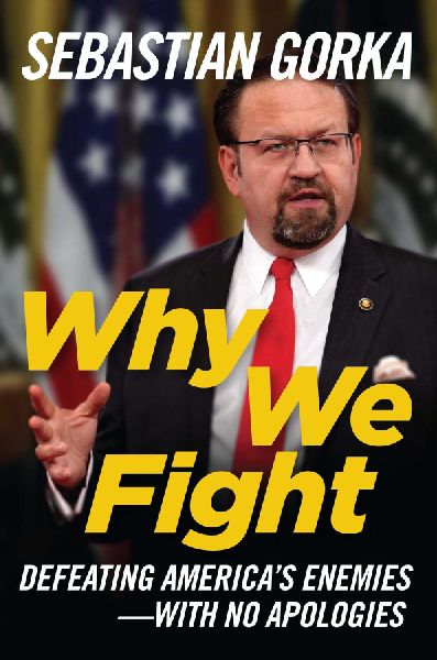Why We Fight: Defeating Americas Enemies - With No Apologies