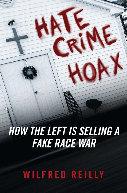 Hate Crime Hoax: How the Left Is Selling a Fake Race War