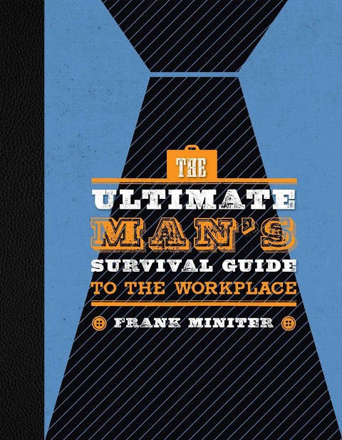 The Ultimate Mans Survival Guide to the Workplace