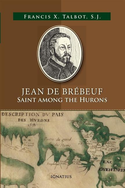 Jean de Brébeuf: Saint Among the Hurons