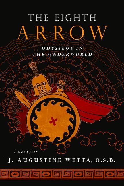 The Eighth Arrow: Odysseus in the Underworld, a Novel