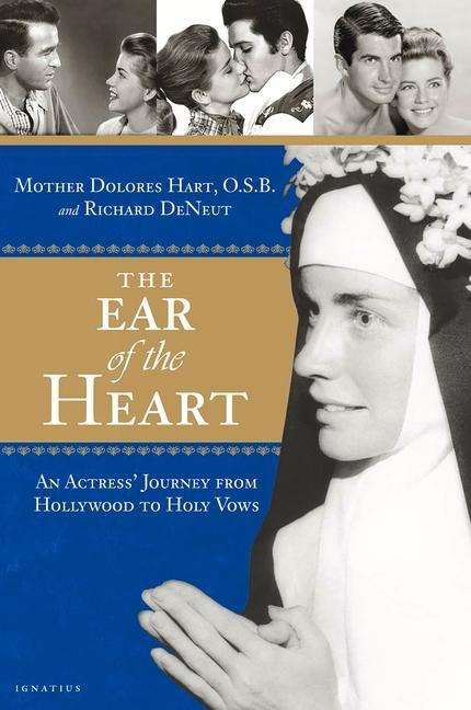 The Ear of the Heart: An Actress Journey from Hollywood to Holy Vows