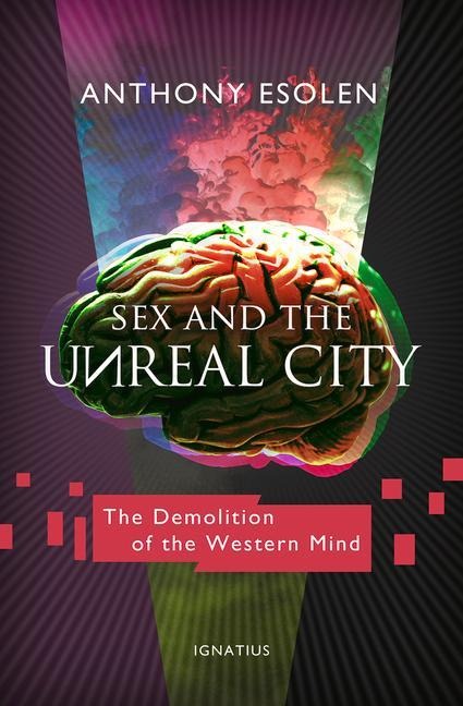 Sex and the Unreal City The Demolition of the Western Mind