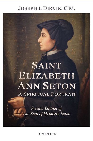 Saint Elizabeth Ann Seton: A Spiritual Portrait: Second Edition of the Soul of Elizabeth Seton