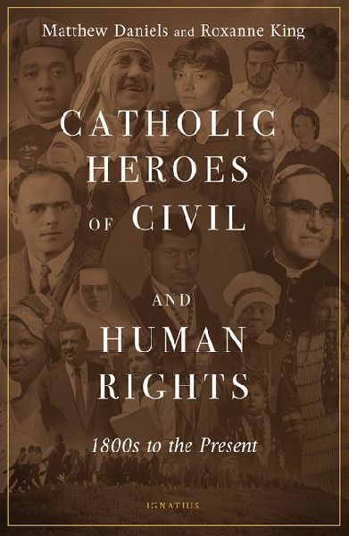 Catholic Heroes of Civil and Human Rights: 1800s to the Present