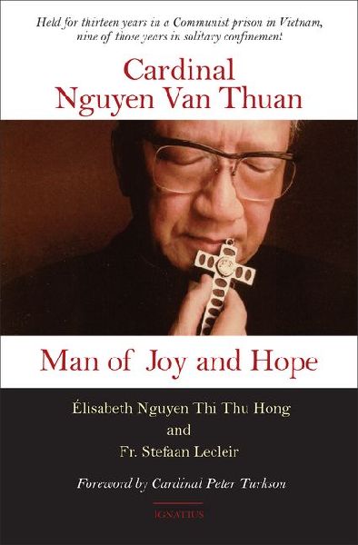 Cardinal Nguyen Van Thuan: Man of Joy and Hope