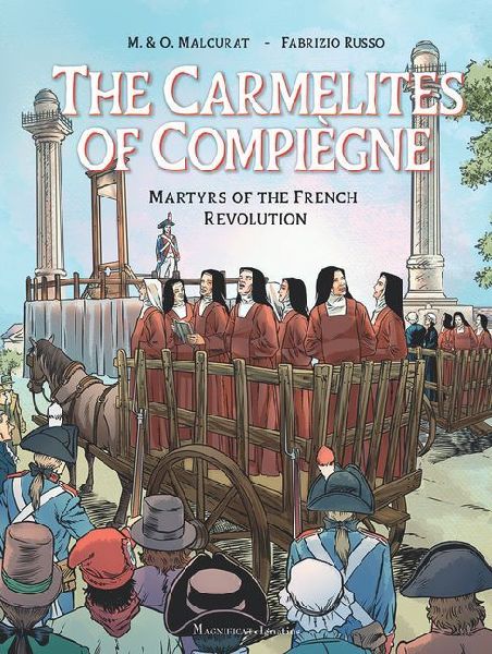 The Carmelites of Compiegne: Martyrs of the French Revolution