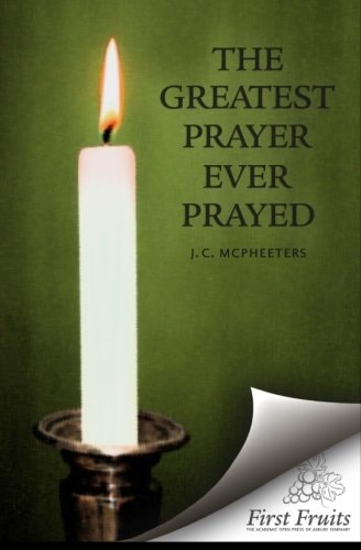The Greatest Prayer Ever Prayed