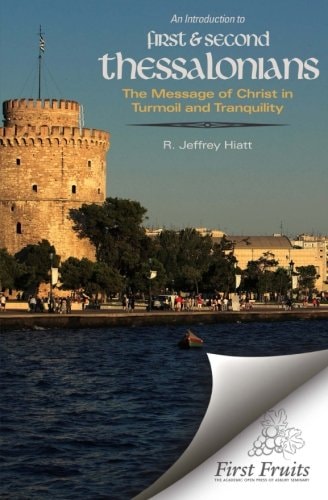 An Introduction to First and Second Thessalonians The Message of Christ in Turmoil and Tranquility