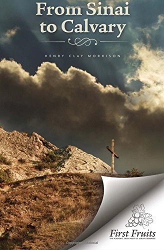 From Sinai to Calvary Condensed Sermons on Salvation Themes