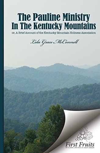 The Pauline Ministry in the Kentucky Mountains A Brief Account of the Kentucky Mt. Holliness Association
