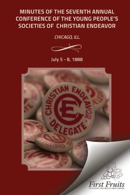 Minutes of the Seventh Annual Conference of the Young Peoples Society of Christian Endeavor