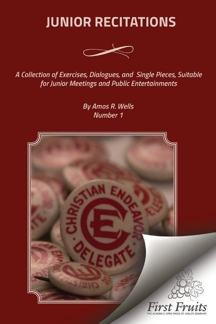Junior Recitations: A Collection of Exercises, Dialogues, and Single Pieces, Suitable for Junior Meetings and Public Entertainments