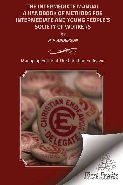 The Intermediate Manual: A Handbook of Methods for Intermediate and Young Peoples Society Workers