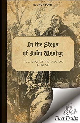 In the Steps of John Wesley The Church of the Nazarene in Britian