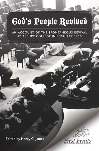 God's People Revived An Account of the Spontaneous Revival at Asbury College in February 1950