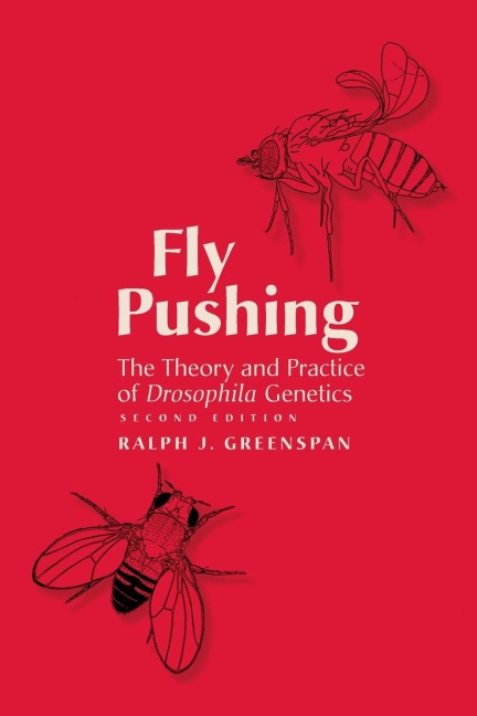 Fly Pushing 2nd Edition: The Theory and Practice of Drosophila Genetics