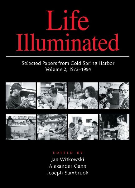 Life Illuminated, Vol. 2: Selected Papers from Cold Spring Harbor, Volume 2 (1972-1994) [With CDROM]