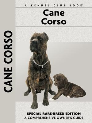 Cane Corso: Comprehensiv Owner's Guide