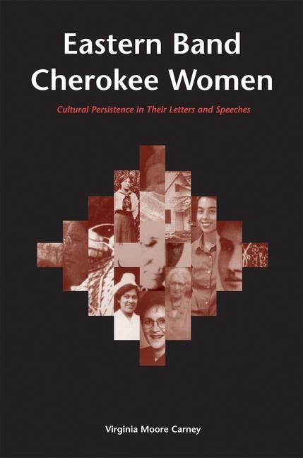 Eastern Band Cherokee Women: Cultural Persistence in Their Letters and Speeches