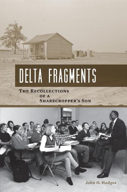 Delta Fragments: The Recollections of a Sharecroppers Son