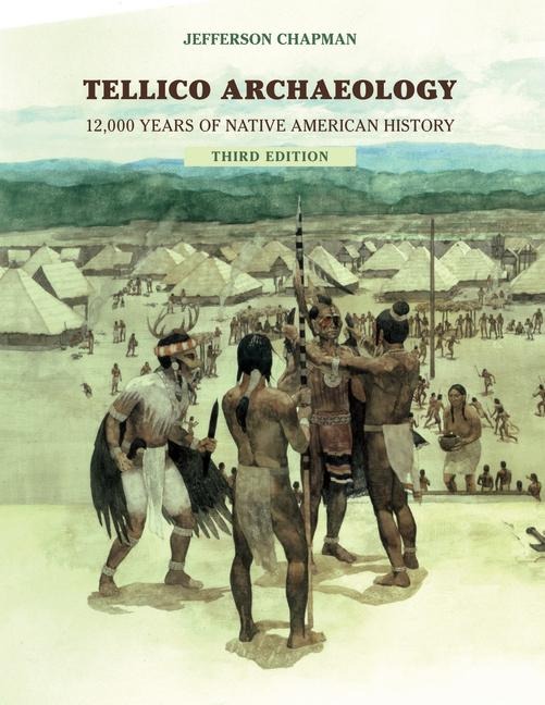 Tellico Archaeology: 12,000 Years Native American History