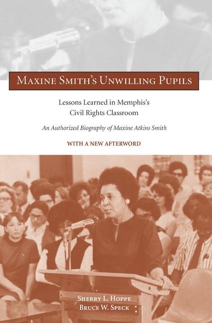 Maxine Smith's Unwilling Pupils: Lessons Learned in Memphis's Civil Rights Classroom