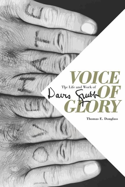 Voice of Glory: The Life and Work of Davis Grubb