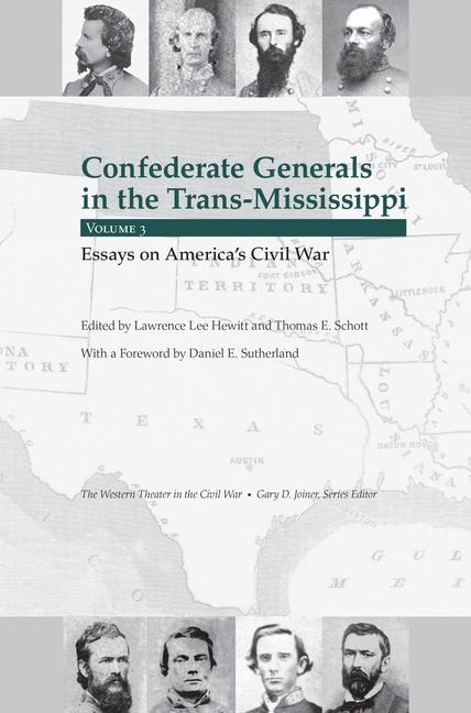 Confederate Generals in the Trans-Mississippi, Vol. 3: Essays on Americas Civil War