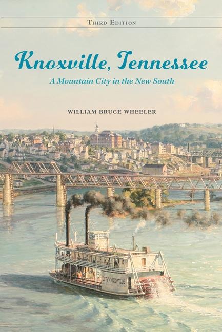 Knoxville, Tennessee: A Mountain City in the New South