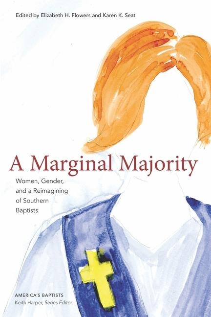 A Marginal Majority: Women, Gender, and a Reimagining of Southern Baptists