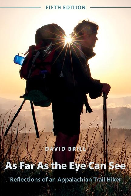 As Far as the Eye Can See: Reflections of an Appalachian Trail Hiker