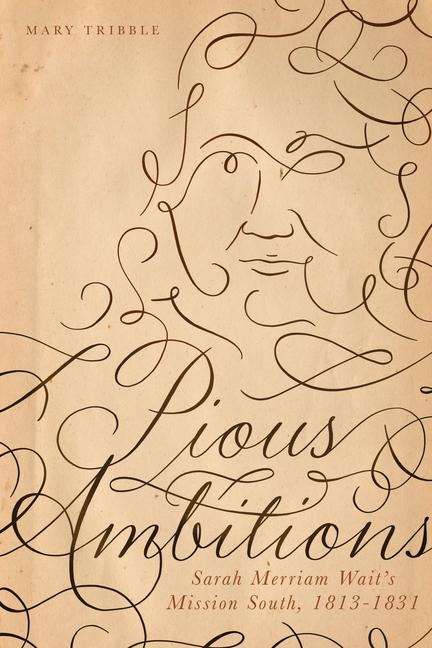 Pious Ambitions: Sally Merriam Waits Mission South, 1813-1831