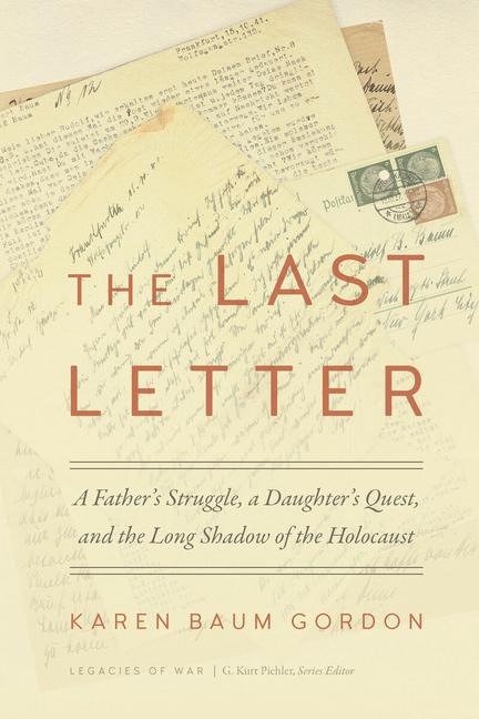 The Last Letter: A Father's Struggle, a Daughter's Quest, and the Long Shadow of the Holocaust