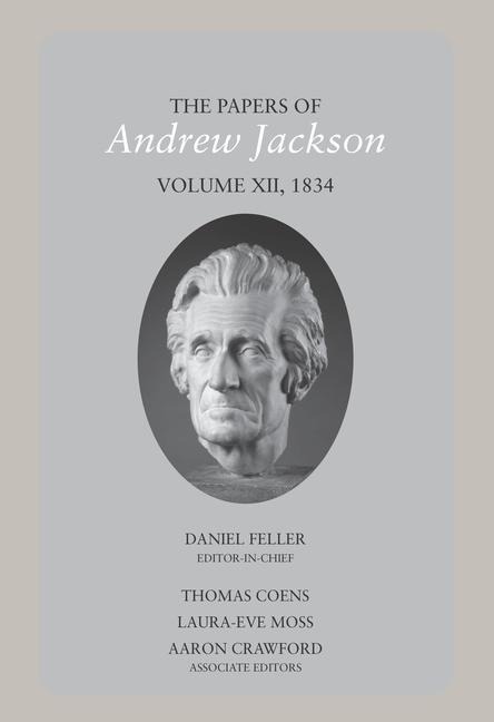 The Papers of Andrew Jackson, Volume 12: 1834