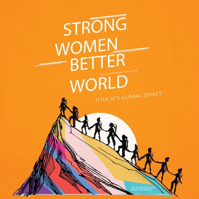 Strong Women. Better World: Title IXs Global Effect