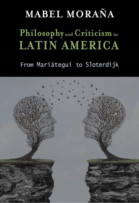 Philosophy and Criticism in Latin America: From Mariátegui to Sloterdijk