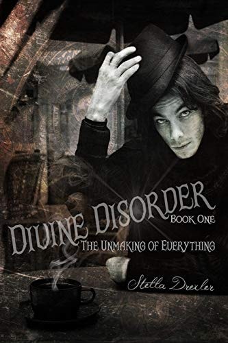 Divine Disorder The Unmaking: Book One