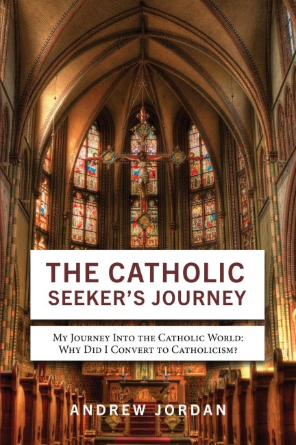 The Catholic Seekers Journey: My Journey Into the Catholic World