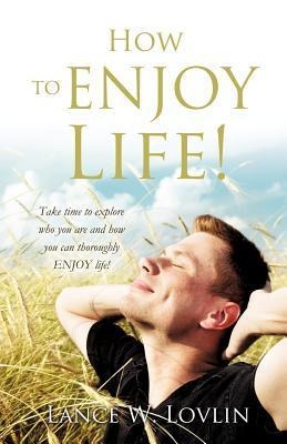 How to ENJOY Life!