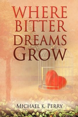 Where Bitter Dreams Grow