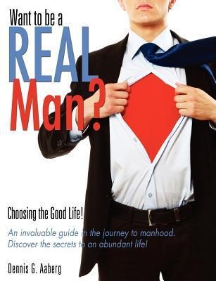 Want to be a REAL Man?