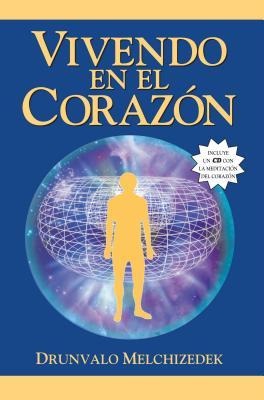 Vivendo en el Corazon: Como Entrar al Espacio Sagrado del Corazon